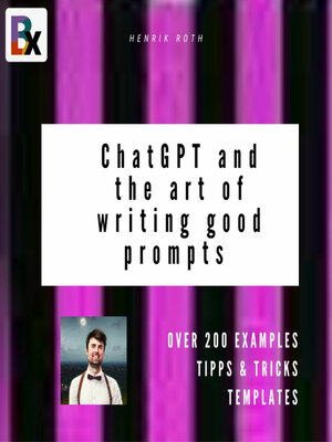 cover image of ChatGPT and the art of writing good prompts for AI-generated content